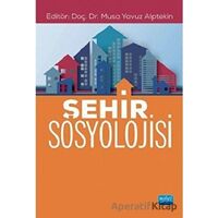 Şehir Sosyolojisi - Musa Yavuz Alptekin - Nobel Akademik Yayıncılık