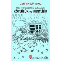 Öteki ve Ötekileştirme Bağlamında Köylülük ve Kentlilik - Zeynep Elif Tunç - Urzeni Yayıncılık