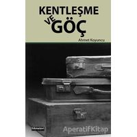 Kentleşme ve Göç - Ahmet Koyuncu - Hikmetevi Yayınları