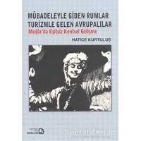 Mübadeleyle Giden Rumlar Turizmle Gelen Avrupalılar - Hatice Kurtuluş - Bağlam Yayınları