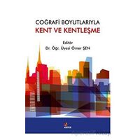 Coğrafi Boyutlarıyla Kent ve Kentleşme - Ömer Şen - Kriter Yayınları