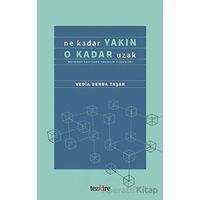 Ne Kadar Yakın O Kadar Uzak (Network Kentinde Yakınlık İlişkileri) - Vedia Derda Taşer - Tezkire