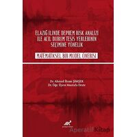 Elazığ İlinde Deprem Rik Analizi İle Acil Durum Tesisi Yerlerinin Seçime Yönelik Matematiksel Bir Mo