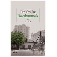 Bir Ömür Hacıkaymak - Ali Işık - Çizgi Kitabevi Yayınları