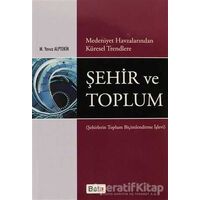 Medeniyet Havzalarından Küresel Trendlere Şehir ve Toplum - M. Yavuz Alptekin - Beta Yayınevi