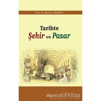 Tarihte Şehir ve Pazar - Mustafa Hizmetli - Araştırma Yayınları