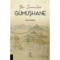 Bir Zamanlar Gümüşhane - Kemal Saylan - Akademisyen Kitabevi