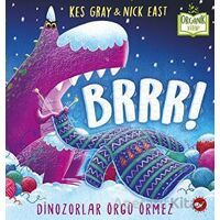 Brrr! Dinozorlar Örgü Örmez - Kes Gray - Beyaz Balina Yayınları