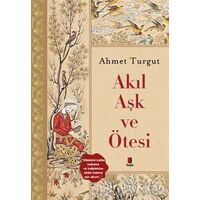 Akıl Aşk ve Ötesi - Ahmet Turgut - Kapı Yayınları
