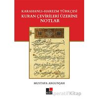 Karahanlı - Harezm Türkçesi Kuran Çevirileri Üzerine Notlar - Mustafa Argunşah - Kesit Yayınları