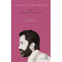 Sizi Görmeliydim - Bütün Kurmacaları - Cahit Zarifoğlu - Ketebe Yayınları