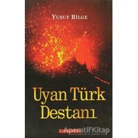 Uyan Türk Destanı - Yusuf Bilge - Bilgeoğuz Yayınları