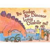 Bu Sudan Bir Dinozor İçmiş Olabilir mi? - Robert E. Wells - TÜBİTAK Yayınları