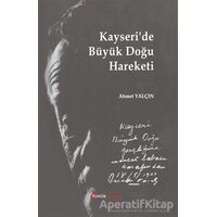 Kayseri’de Büyük Doğu Hareketi - Ahmet Yalçın - Kimlik Yayınları