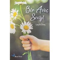 Bir Avuç Sevgi - Leyla Dinç - Başka Yerler Yayınları