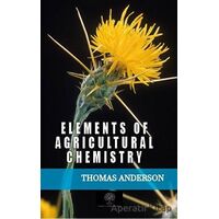 Elements of Agricultural Chemistry - Thomas Anderson - Platanus Publishing
