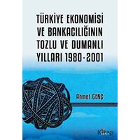 Türkiye Ekonomisi ve Bankacılığının Tozlu ve Dumanlı Yılları 1980-2001
