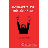 Antikapitalist Müslümanlık - Ahmet Özkaya - Kırmızı Çatı Yayınları