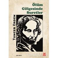 Ölüm Gölgesinde Suretler - Tuncer Erdem - Kırmızı Kedi Yayınevi