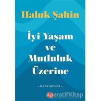 İyi Yaşam ve Mutluluk Üzerine - Haluk Şahin - Kırmızı Kedi Yayınevi