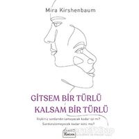 Gitsem Bir Türlü Kalsam Bir Türlü - Mira Kirshenbaum - Koridor Yayıncılık