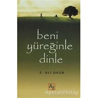 Beni Yüreğinle Dinle - E. Ali Okur - Az Kitap
