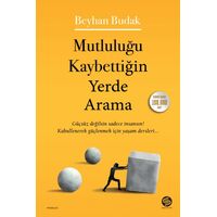 Mutluluğu Kaybettiğin Yerde Arama - Beyhan Budak - Sahi Kitap