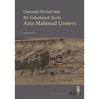 Osmanlı Devletinde Bir Nakşibendi Şeyhi Azi Mahmud Urmevi - Hakan Kaya - Kitabevi Yayınları