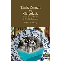 Tarih Roman ve Gerçeklik - Ahmet Karakuş - Kitabevi Yayınları