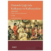 Osmanlı Çağı’nda Kafkasya ve Kafkasyalılar I. Cilt - Sadık Müfit Bilge - Kitabevi Yayınları