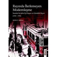 Rayında İlerlemeyen Modernleşme - Murat Arısal - Kitabevi Yayınları