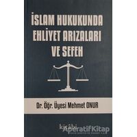 İslam Hukukunda Ehliyet Arızaları ve Sefeh - Mehmet Onur - Kitabi Yayınevi