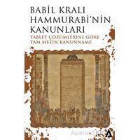Babil Kralı Hammurabi’nin Kanunları - Tablet Çözümlerine Göre Tam Metin Kanunname