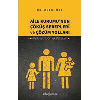 Aile Kurumu’nun Çöküş Sebepleri ve Çözüm Yolları - Psikiyatrik Örnek Vakalar