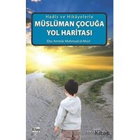 Müslüman Çocuğa Yol Haritası - Mahmud el-Mısri Ebu Ammar - Kitap Dünyası Yayınları
