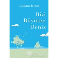 Bizi Büyüten Deniz - Coşkun Irmak - Nemesis Kitap