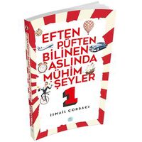 Eften Püften Bilinen Aslında Mühim Şeyler 1 - İsmail Çorbacı - Maviçatı Yayınları