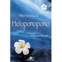 Ho Oponopono: Hawaii Affetme Ritüeli - Ulrich Emil Dupree - Pegasus Yayınları