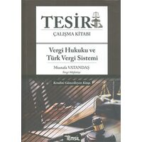 Tesir Çalışma Kitabı - Vergi Hukuku ve Türk Vergi Sistemi - Mustafa Vatandaş - Temsil Kitap