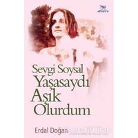 Sevgi Soysal Yaşasaydı Aşık Olurdum - Erdal Doğan - Elhamra Yayınları