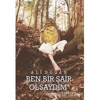 Ben Bir Şair Olsaydım - Ali Doğan - Sokak Kitapları Yayınları