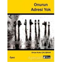 Onurun Adresi Yok - Ulviye Kutlu Çalışkan - Karina Kitap