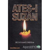 Ateş-i Suzan - Bünyami Erdem - Kitsan Yayınları