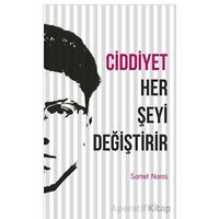 Ciddiyet Her Şeyi Değiştirir - Samet Naras - Gençlik Kitabevi Yayınları