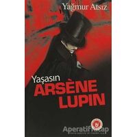 Yaşasın Arsene Lupin - Yağmur Atsız - Türk Edebiyatı Vakfı Yayınları