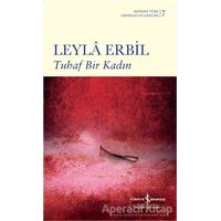 Tuhaf Bir Kadın - Leyla Erbil - İş Bankası Kültür Yayınları