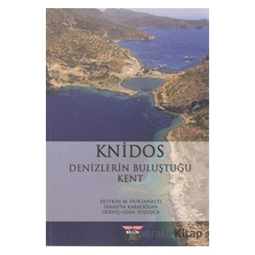 Knidos - Denizlerin Buluştuğu Kent - Derviş Ozan Tozluca - Bilgin Kültür Sanat Yayınları