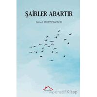 Şairler Abartır - İsmail Müezzinoğlu - Kırmızı Çatı Yayınları