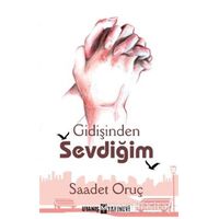 Gidişinden Sevdiğim - Saadet Oruç - Uyanış Yayınevi