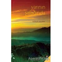 Yarının Şafağında - Köksal Yüceler - h2o Kitap